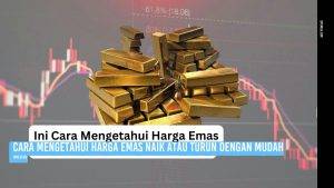 cara mengetahui harga emas naik atau turun